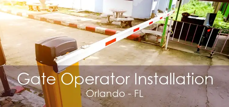 Gate Operator Installation Orlando - FL