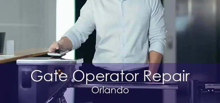 Gate Operator Repair Orlando